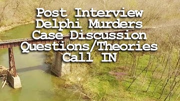 Delphi Murders Case Discussion and Call In!
