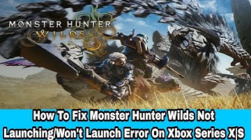 How To Fix Monster Hunter Wilds Not Launching/Won