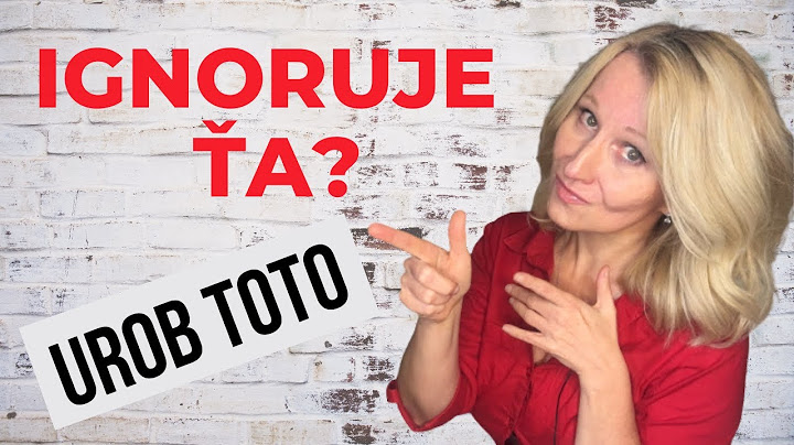 Čo robiť, keď ťa muž ignoruje