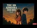 Paurushh Tere Bin Adhoora Hoon Mein Official Music New Soulful Music 