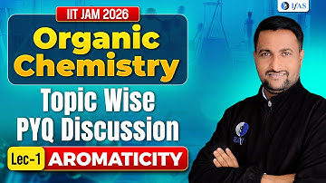 L01 AROMATICITY | Organic Chemistry IIT JAM 2026