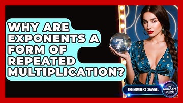 Why Are Exponents A Form Of Repeated Multiplication? - The Numbers Channel