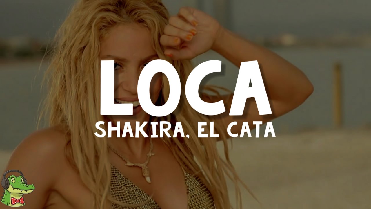 Shakira, El Cata - Loca (Letra)
