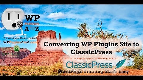 Converting WP Plugins A to Z to ClassicPress