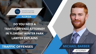 Do You Need A Traffic Offense Attorney In Florida? Winter Park Lawyer Explains