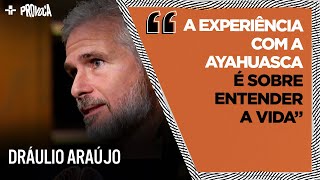 Dráulio Araújo Explica O Que É Ayahuasca