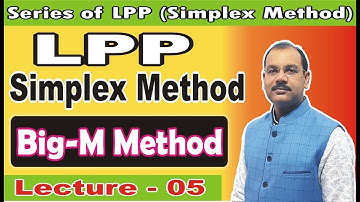 Big - M Method in Operation Research [Simplex Method], Lecture - 05