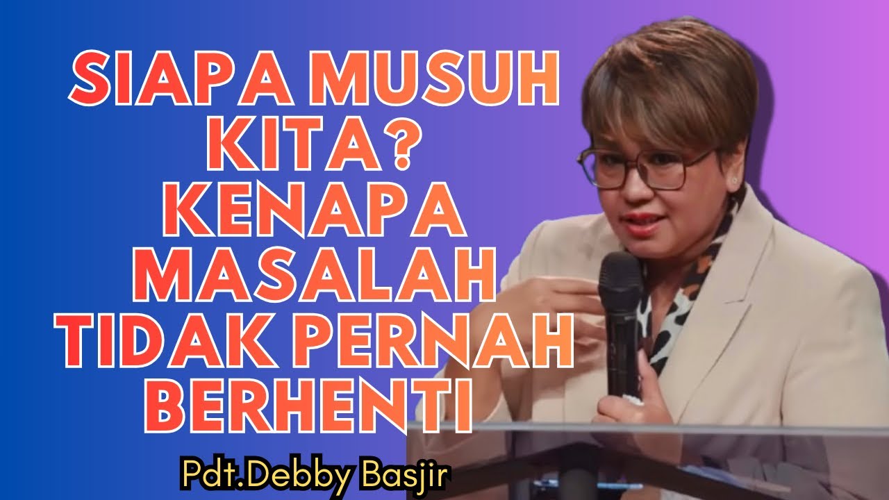 KENAPA MASALAH TIDAK PERNAH BERHENTI ⁉️ | Pdt.Debby Basjir 