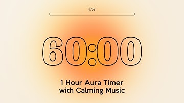 ✨ 1 hour Aura Timer - Deep Focus for Studying, Working and Relaxing | Calming Music ✨