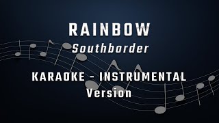 RAINBOW - KARAOKE - INSTRUMENTAL - SOUTH BORDER
