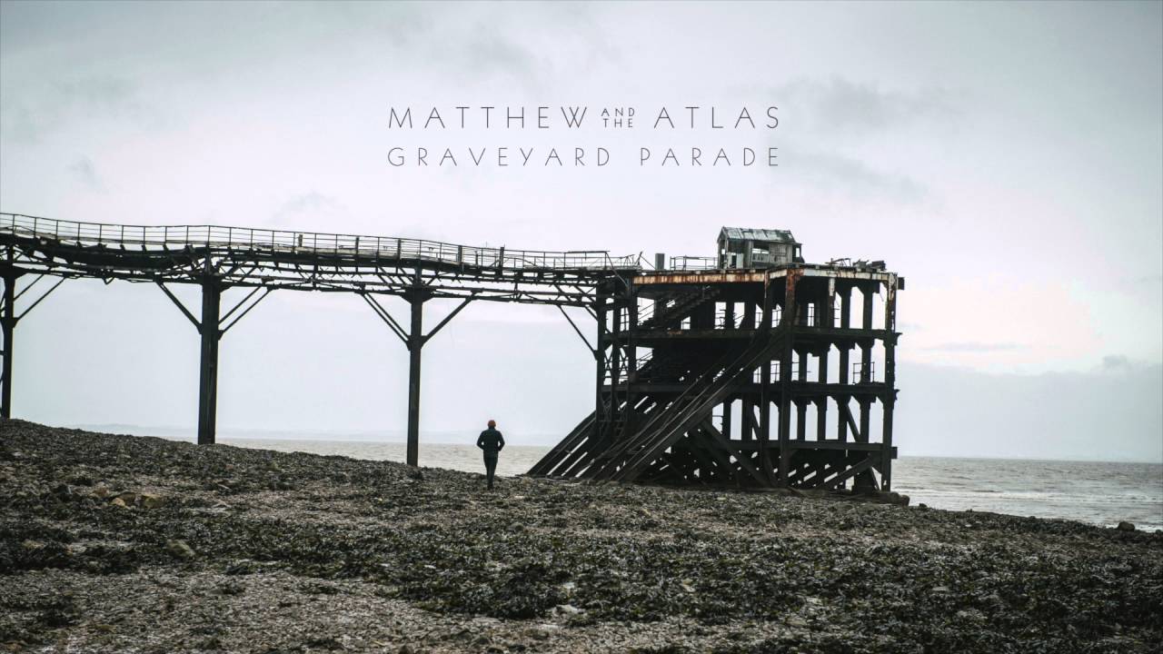 Watch Matthew And The Atlas - Graveyard Parade (Official Audio) on YouTube Watch Matthew And The Atlas - Graveyard Parade (Official Audio) on YouTube