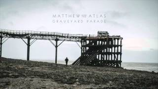 Video thumbnail of "Matthew And The Atlas - Graveyard Parade (Official Audio)"