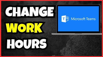 How to Change Work Hours in Microsoft Teams | Quick Guide 2025