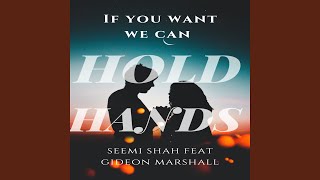 If You Want We Can Hold Hands (feat. Gideon Marshall)