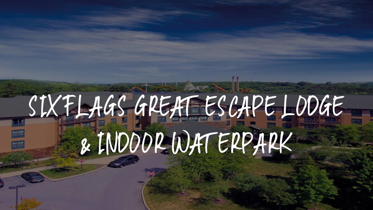 Six Flags Great Escape Lodge & Indoor Waterpark Review - Queensbury , United States of America