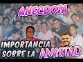 Anecdota la importancia de los amigos