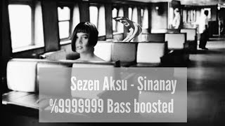 Sezen Aksu - Şinanay Bass boosted %9999999 Resimi