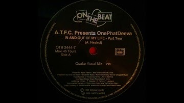 A.T.F.C. Presents OnePhatDeeva - In And Out Of My Life (Quake Vocal Mix) (1999)