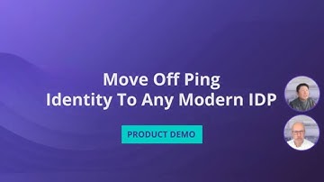 Identity Orchestration Demo: Move Off Ping Identity To Any Modern IDP