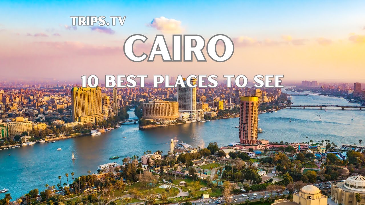 Cairo, Egypt - Top 10 Best Places to See - Trips TV