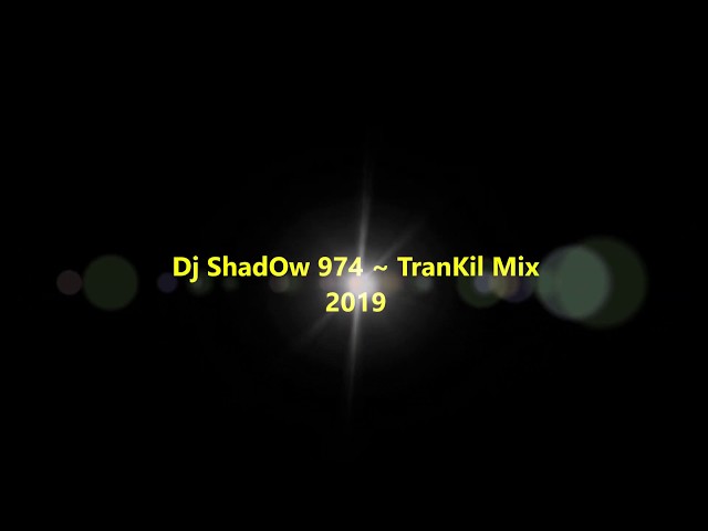 Dj ShadOw 974 ~ TranKiL mIx 2019