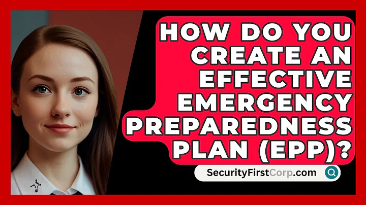 How Do You Create An Effective Emergency Preparedness Plan (EPP)? - SecurityFirstCorp.com