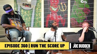 The Joe Budden Podcast Episode 360 | Run The Score Up