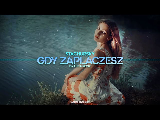 Stachursky - Gdy Zap³aczesz (DA LUCA Remix) 2022