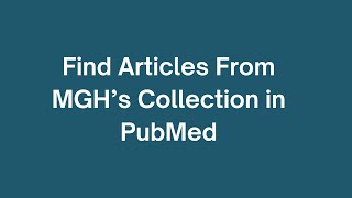 How to find articles from MGH's collection in PubMed