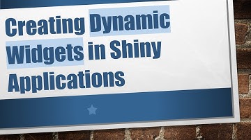Creating Dynamic Widgets in Shiny Applications