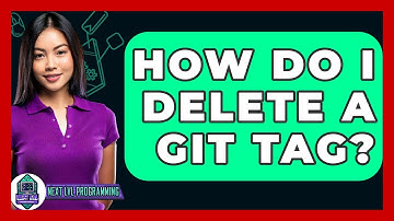 How Do I Delete A Git Tag? - Next LVL Programming