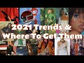 2021 Trend Analysis &amp; Where You Can Get Them