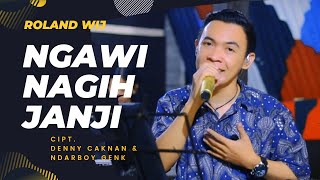 NGAWI NAGIH JANJI - ROLAND WIJ (Live Music) - ROW MUSIK