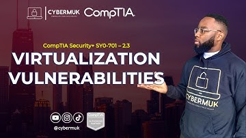 2.3 - Virtualization Vulnerabilities (CompTIA Security+ SY0-701)