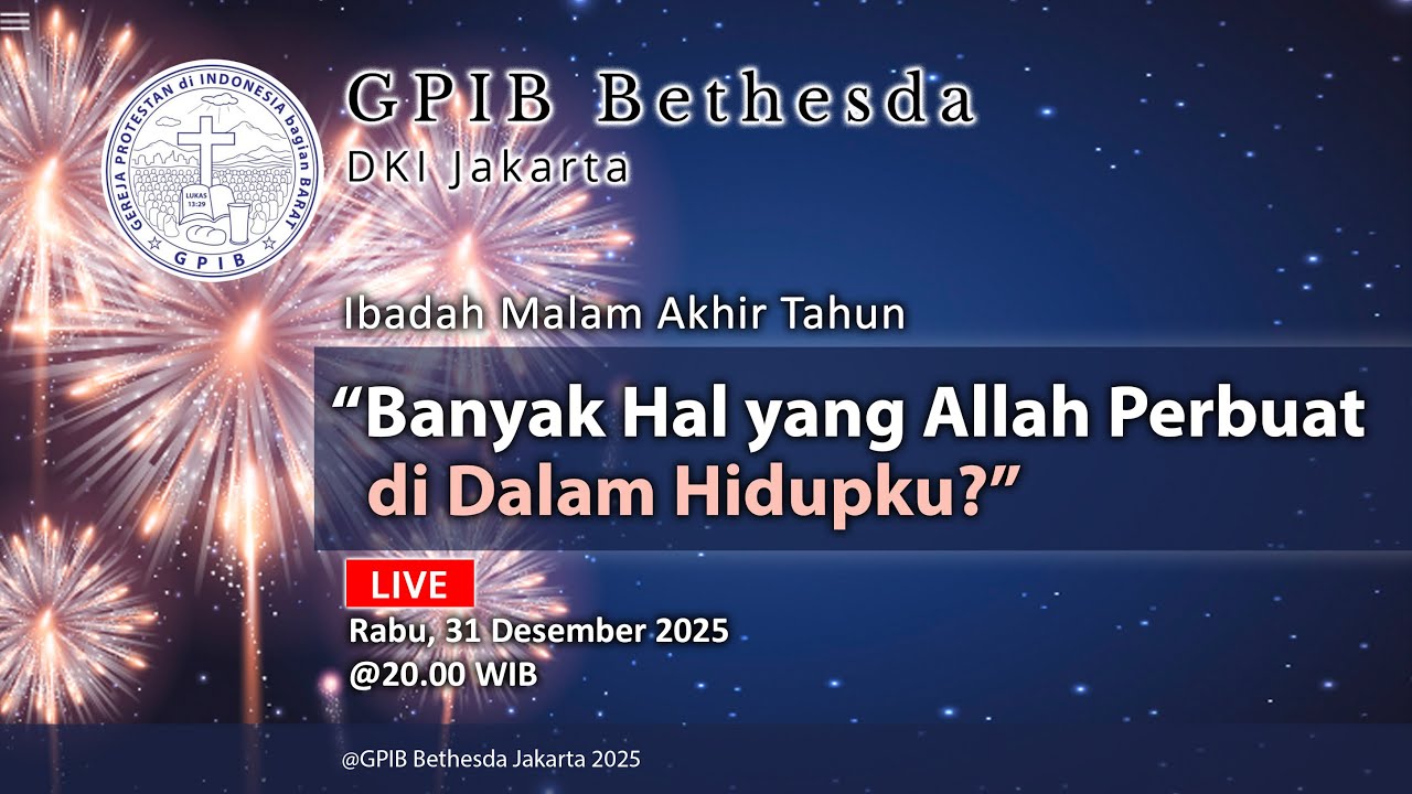 Ibadah Malam Akhir Tahun - GPIB Bethesda (31 Desember 2025) 