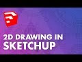 Drawing in 2D with Sketchup Drawing in 2D with Sketchup