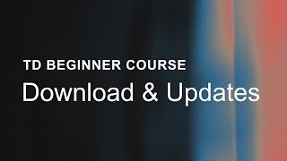 02 - Download and Updates - TouchDesigner Beginner Course