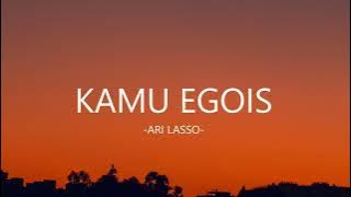 Ari Lasso - Kamu Egois I Lirik Lagu Indonesia