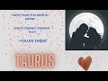 TAURUS A NEW START IN LOVE TAURUS! SOMEONE WILL TALK VERY SOON! YOU DON