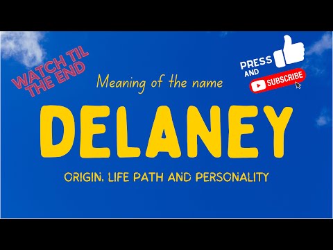Meaning of the name Delaney. Origin, life path & personality.
