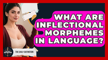 What Are Inflectional Morphemes In Language? - The Daily Definition