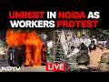 Noida Protest LIVE | Noida Workers' Protests LIVE | Noida Violence LIVE | Arson In Noida | CM Yogi