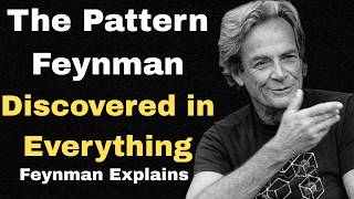 The Pattern Feynman Discovered in Everything