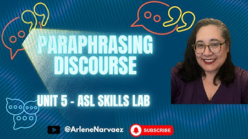 Unit 5 – Paraphrasing Discourse | Effective Interpreting Series (ASL Skills Lab)