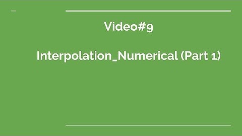 Video#9 Numerical _  Interpolation Part 1 YT