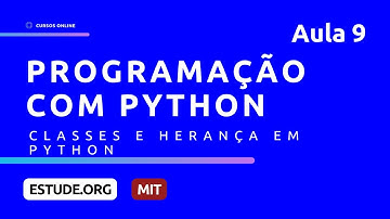 Classes e Herança em Python (Aula 9) - Introdução à Ciência da Computação e Programação em Python