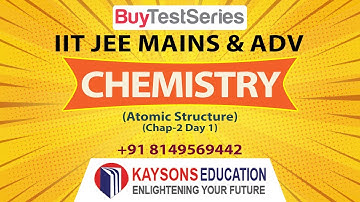 Atomic Structure |Chemistry |Chap2 Day1 |Video Lec | For IIT JEE Main Adv | By Prof. Sudhi Raj Verma