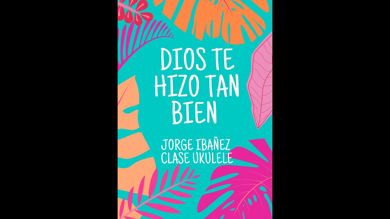 Explicación de la canción Dios te hizo tan bien ACORDES DE UKULELE