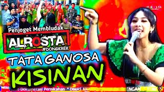 KISINAN - TATA GANOSA ALROSTA DONGKREK TERBARU