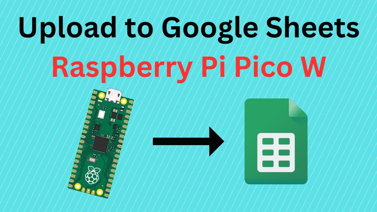 Upload Data from Raspberry Pi Pico W to Google Sheets - (Part 1) Using ...